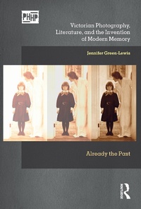 Abbildung von: Victorian Photography, Literature, and the Invention of Modern Memory - Routledge