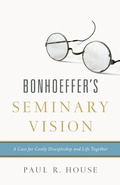 Cover: Bonhoeffer's Seminary Vision - Crossway