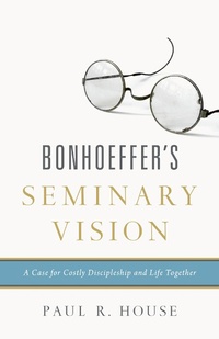 Enlarge image Cover: Bonhoeffer's Seminary Vision - Crossway
