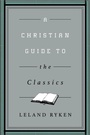 Cover: A Christian Guide to the Classics - Crossway