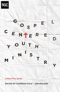 Cover: Gospel-Centered Youth Ministry - Crossway
