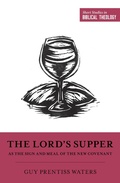 Cover: The Lord's Supper as the Sign and Meal of the New Covenant - Crossway