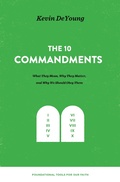 Cover: The Ten Commandments: What They Mean, Why They Matter, and Why We Should Obey Them - Crossway