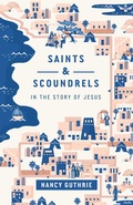Cover: Saints and Scoundrels in the Story of Jesus - Crossway