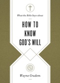 Cover: What the Bible Says about How to Know God's Will - Crossway
