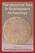 Cover: The Historical Turn in Southeastern Archaeology - University of Florida Press