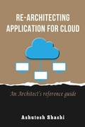 Cover: Re-Architecting Application for Cloud - Ashutosh Shashi