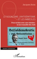 Cover: Le socialisme, l'antis&eacute;mitisme et les imb&eacute;ciles - Questions contemporaines