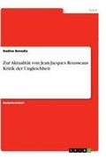 Cover: Zur Aktualitaet von Jean-Jacques Rousseaus Kritik der Ungleichheit - GRIN Verlag