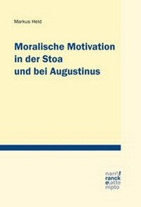 Abbildung von: Moralische Motivation in der Stoa und bei Augustinus - Narr Francke Attempto Verlag