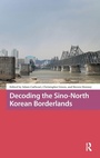 Cover: Decoding the Sino-North Korean Borderlands - Amsterdam University Press