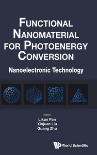 Enlarge image Cover: Functional Nanomaterial For Photoenergy Conversion: Nanoelectronic Technology - World Scientific Publishing Co Pte Ltd