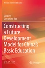 Cover: Constructing a Future Development Model for China's Basic Education - Springer