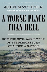 Abbildung von: A Worse Place Than Hell: How the Civil War Battle of Fredericksburg Changed a Nation - W. W. Norton & Company