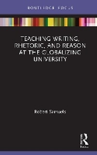 Abbildung von: Teaching Writing, Rhetoric, and Reason at the Globalizing University - Routledge