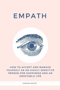 Cover: Empath: How to Accept and Manage Yourself as an Highly Sensitive Person for Happiness and an Enjoyable Life - Hannah White