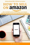 Cover: How to Sell on Amazon: Start a Profitable and Sustainable Venture as an Amazon Seller by Following a Proven, up to Date Blueprints for Beginners - Owen Hill