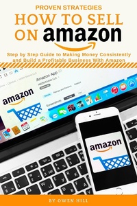 Enlarge image Cover: How to Sell on Amazon: Step by Step Guide to Making Money Consistently and Build a Profitable Business with Amazon - Owen Hill