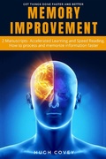 Bild: Memory Improvement: 2 Manuscripts- Accelerated Learning and Speed Reading, How to Process and Memorise Information Faster - Hugh Covey