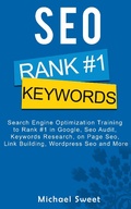Cover: SEO: Search Engine Optimization Training to Rank #1 in Google, SEO Audit, Keywords Research, on Page SEO, Link Building, Wordpress SEO and More - Michael Sweet