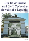 Cover: Der B&ouml;hmerwald und die I. Tschechoslowakische Republik, Teil 3 - Goldenes B&ouml;hmen