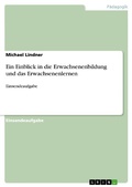 Cover: Ein Einblick in die Erwachsenenbildung und das Erwachsenenlernen - GRIN Verlag