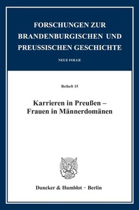 Abbildung von: Karrieren in Preußen - Frauen in Männerdomänen. - Duncker & Humblot