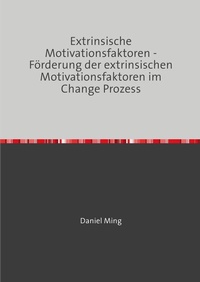 Abbildung von: Extrinsische Motivationsfaktoren - Förderung der extrinsischen Motivationsfaktoren im Change Prozess - epubli