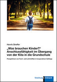 Abbildung von: "Was brauchen Kinder?" Anschlussfähigkeit im Übergang von der Kita in die Grundschule - Verlag Julius Klinkhardt GmbH & Co. KG