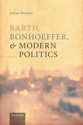 Cover: Barth, Bonhoeffer, and Modern Politics - Oxford University Press