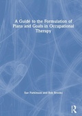 Cover: A Guide to the Formulation of Plans and Goals in Occupational Therapy - Routledge
