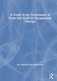 Abbildung von: A Guide to the Formulation of Plans and Goals in Occupational Therapy - Routledge