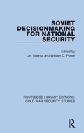 Cover: Soviet Decisionmaking for National Security - Routledge