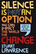 Cover: Silence is Not An Option: You can impact the world for change - Scholastic