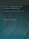 Cover: Caste, Colonialism and Counter-Modernity - Routledge