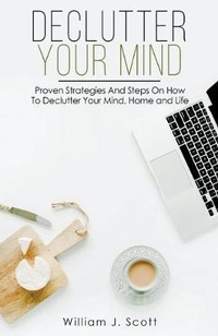 Enlarge image Cover: Declutter Your Mind - William J. Scott