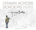Cover: Drawn Across Borders: True Stories of Migration - Walker Studio