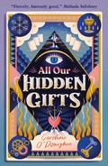 Cover: All Our Hidden Gifts - Walker Books Ltd