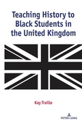 Cover: Teaching History to Black Students in the United Kingdom - Peter Lang Verlag