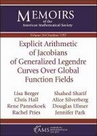 Enlarge image Cover: Explicit Arithmetic of Jacobians of Generalized Legendre Curves Over Global Function Fields - American Mathematical Society