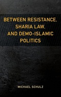 Cover: Between Resistance, Sharia Law, and Demo-Islamic Politics - Rowman & Littlefield Publishers