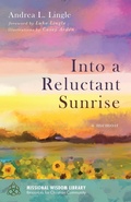 Cover: Into a Reluctant Sunrise - Wipf & Stock Publishers