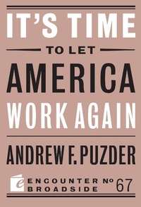 Enlarge image Cover: It's Time to Let America Work Again - Encounter Books,USA