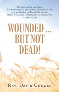 Cover: Wounded ... But Not Dead! - Chalfant Eckert Publishing, LLC