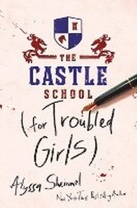 Abbildung von: The Castle School (for Troubled Girls) - Sourcebooks Fire