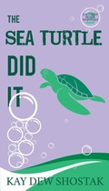 Cover: The Sea Turtle Did It - Kay Dew Shostak