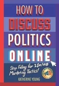 Abbildung von: How to Discuss Politics Online - Katherine Young