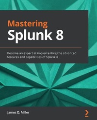 Enlarge image Cover: Mastering Splunk 8 - Packt Publishing
