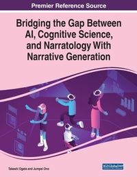 Abbildung von: Bridging the Gap Between AI, Cognitive Science, and Narratology With Narrative Generation - Business Science Reference