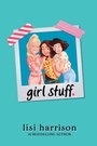 Cover: girl stuff. - G.P.Putnam's Sons Books for Young Readers'